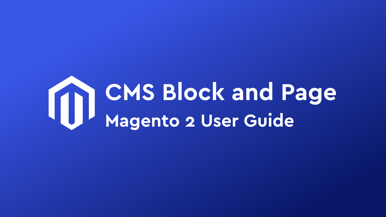 CMS Block and Page in Magento 2