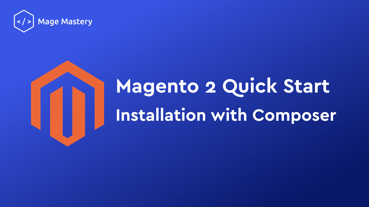 Magento 2 Quick Start: Installation using Composer